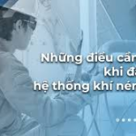 Những điều cần biết khi đầu tư hệ thống khí nén mới